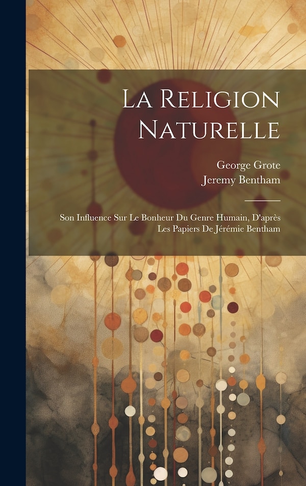 La Religion Naturelle by Jeremy Bentham, Hardcover | Indigo Chapters