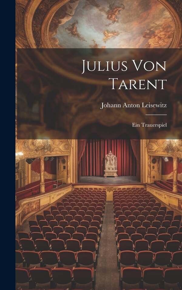 Julius von Tarent by Johann Anton Leisewitz, Hardcover | Indigo Chapters