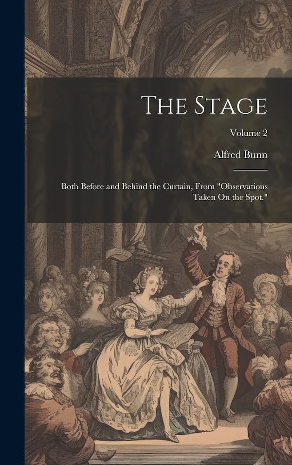 The Stage by Alfred Bunn, Hardcover | Indigo Chapters