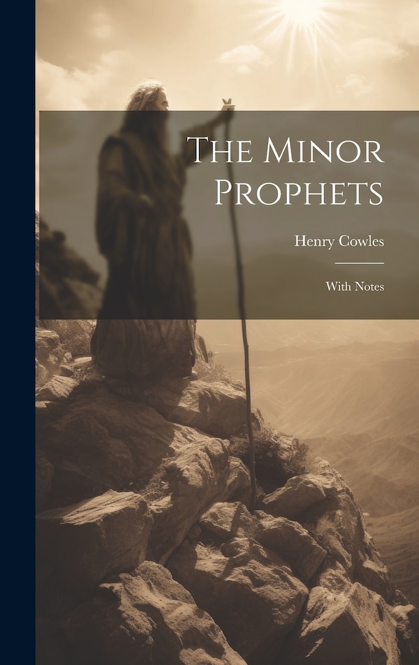 The Minor Prophets by Henry Cowles, Hardcover | Indigo Chapters