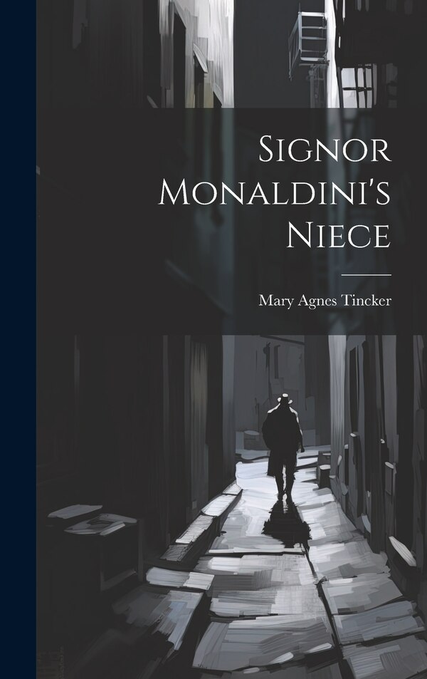 Signor Monaldini's Niece by Mary Agnes Tincker, Hardcover | Indigo Chapters