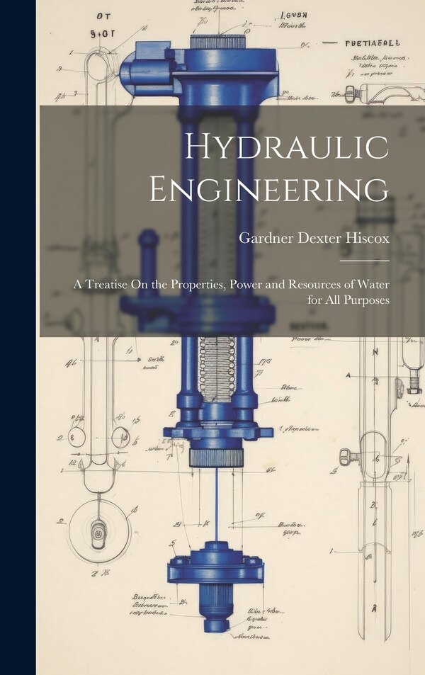 Hydraulic Engineering by Gardner Dexter Hiscox, Hardcover | Indigo Chapters
