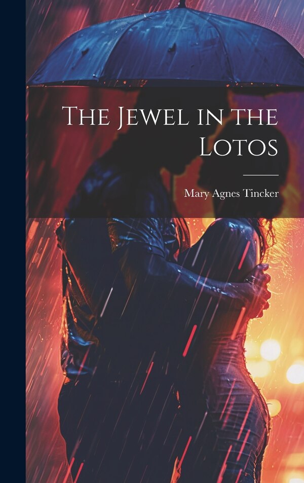 The Jewel in the Lotos by Mary Agnes Tincker, Hardcover | Indigo Chapters