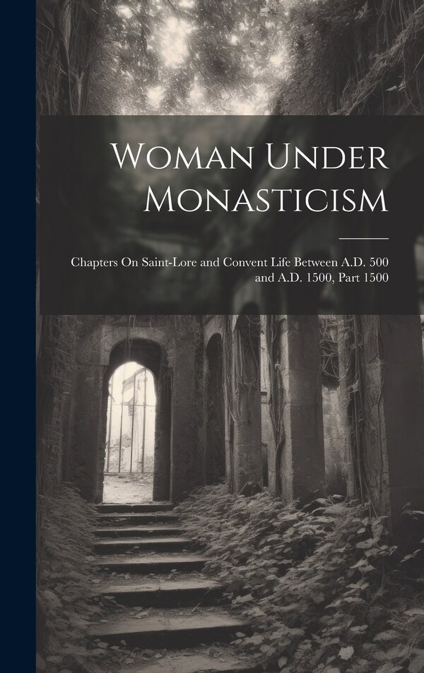 Woman Under Monasticism by Anonymous, Hardcover | Indigo Chapters