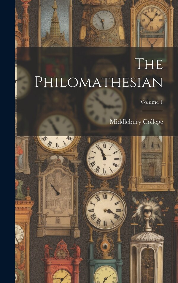 The Philomathesian; Volume 1 by Middlebury College, Hardcover | Indigo Chapters