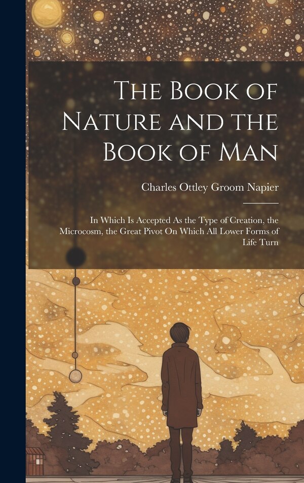 The Book of Nature and the Book of Man by Charles Ottley Groom Napier, Hardcover | Indigo Chapters