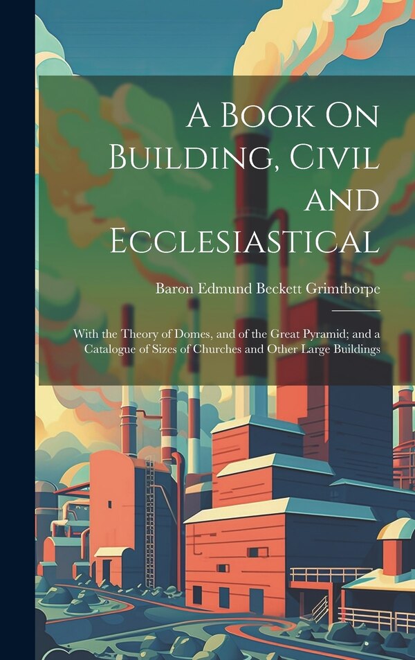 A Book On Building Civil and Ecclesiastical by Baron Edmund Beckett Grimthorpe, Hardcover | Indigo Chapters