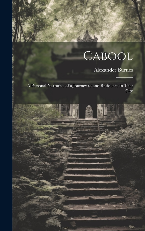Cabool by Alexander Burnes, Hardcover | Indigo Chapters