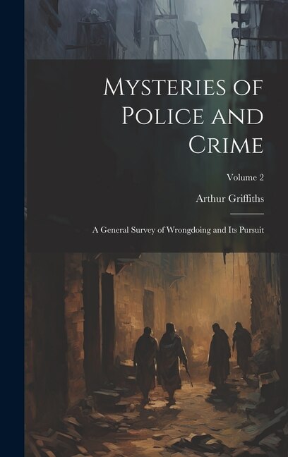 Mysteries of Police and Crime by Arthur Griffiths, Hardcover | Indigo Chapters