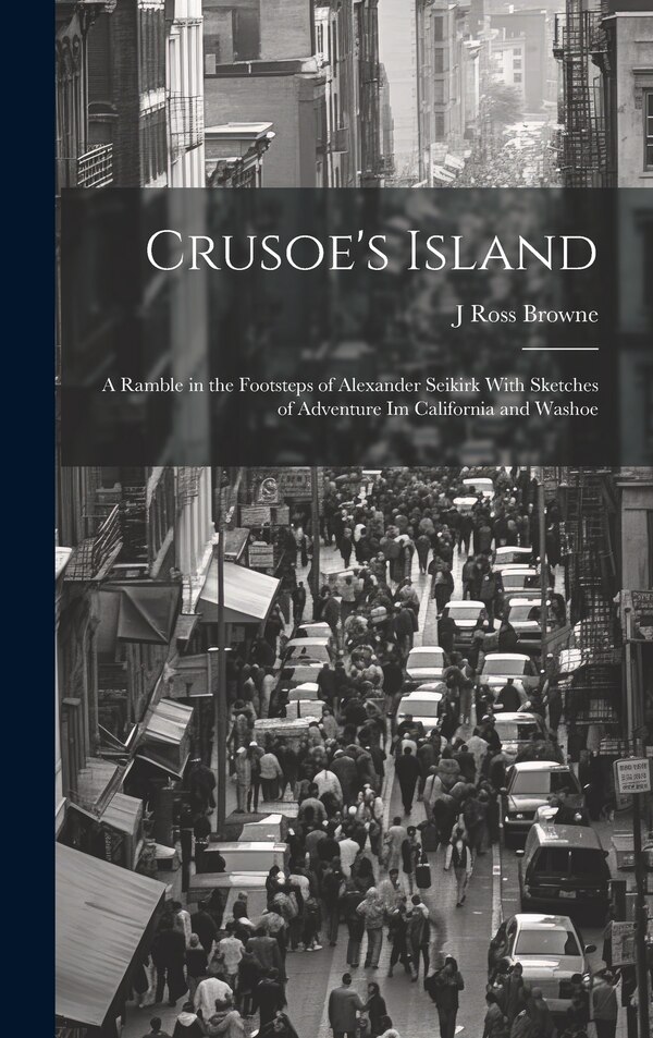 Crusoe's Island by J Ross Browne, Hardcover | Indigo Chapters