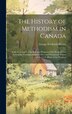 The History of Methodism in Canada by George Frederick Playter, Hardcover | Indigo Chapters