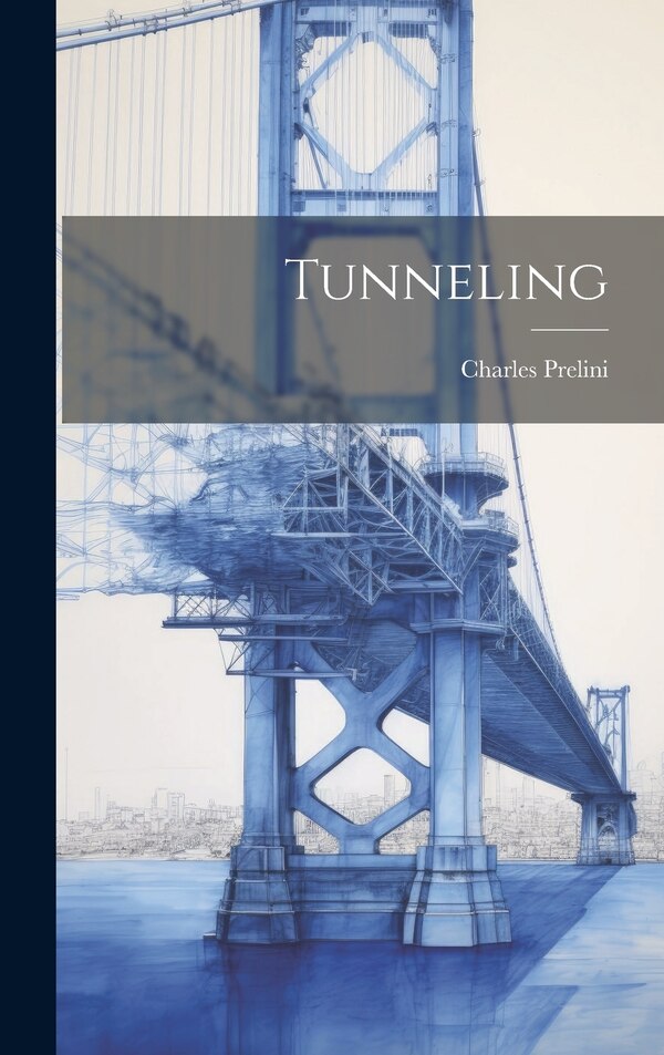 Tunneling by Charles Prelini, Hardcover | Indigo Chapters