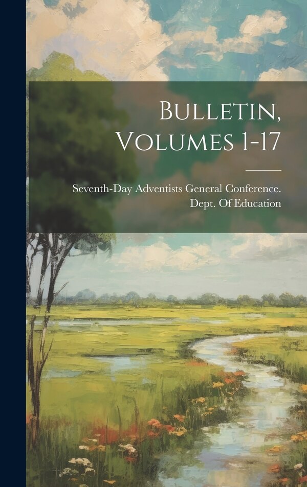Bulletin Volumes 1-17 by Seventh-Day Adventists General Confer, Hardcover | Indigo Chapters