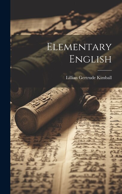 Elementary English by Lillian Gertrude Kimball, Hardcover | Indigo Chapters
