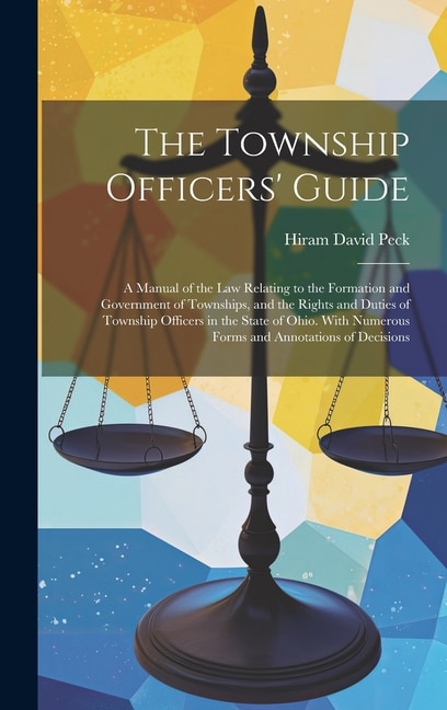 The Township Officers' Guide by Hiram David Peck, Hardcover | Indigo Chapters