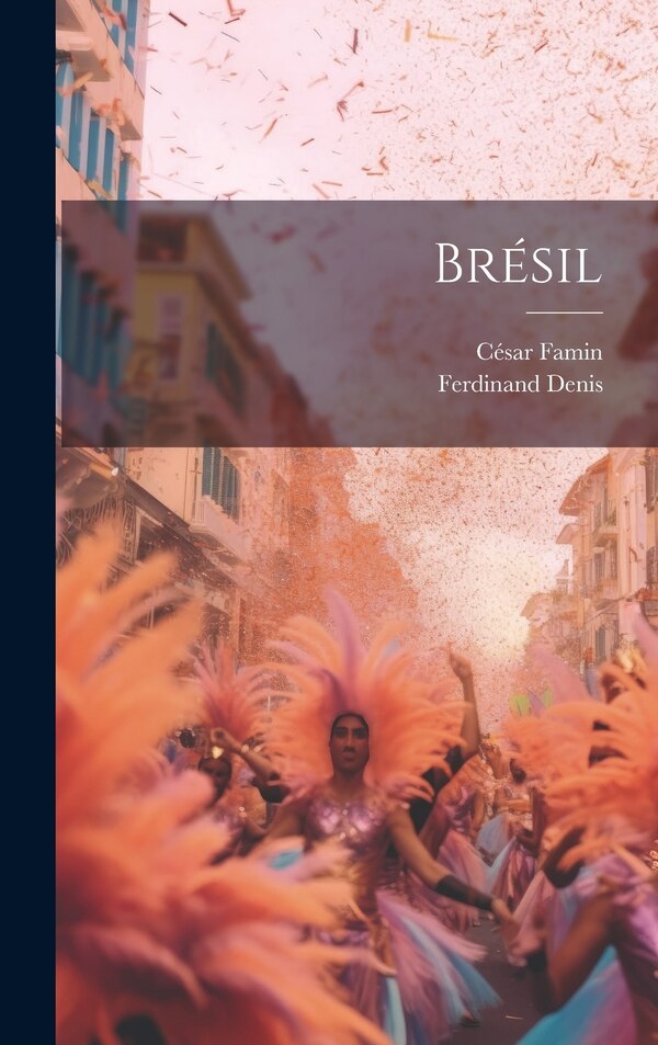 Brésil by Ferdinand Denis, Hardcover | Indigo Chapters