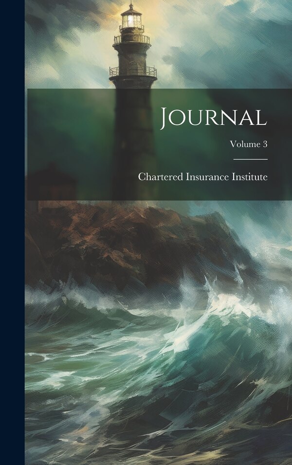 Journal; Volume 3 by Chartered Insurance Institute, Hardcover | Indigo Chapters