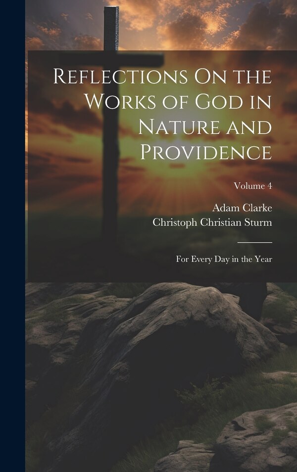 Reflections On the Works of God in Nature and Providence by Christoph Christian Sturm, Hardcover | Indigo Chapters