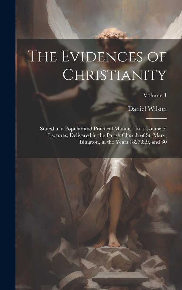 The Evidences of Christianity by Daniel Wilson, Hardcover | Indigo Chapters