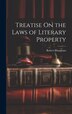 Treatise On the Laws of Literary Property by Robert Maugham, Hardcover | Indigo Chapters