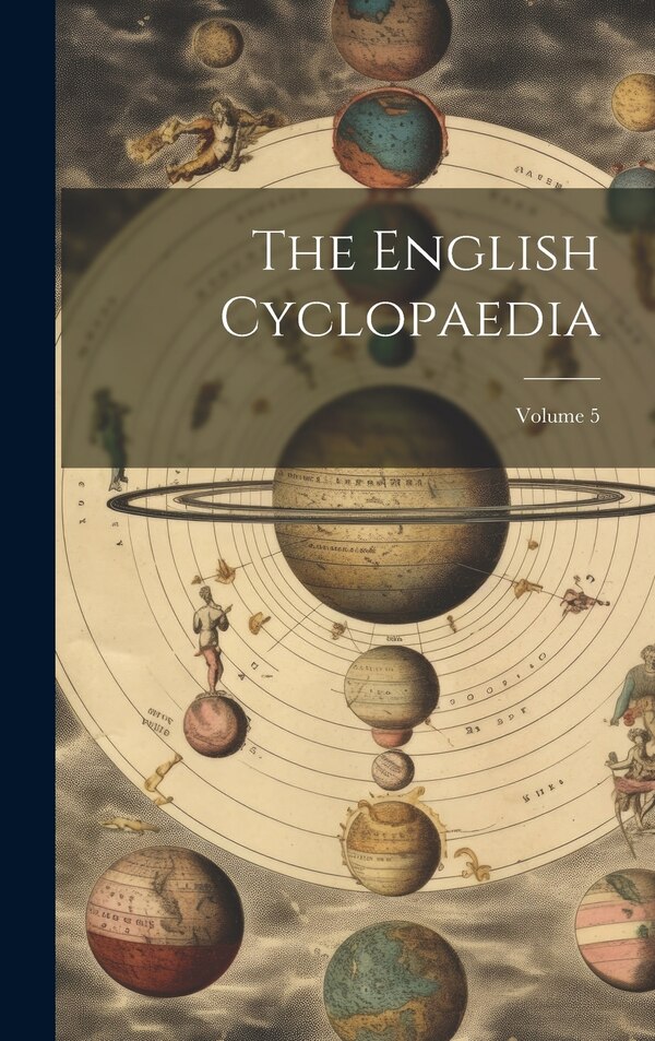 The English Cyclopaedia; Volume 5 by Anonymous, Hardcover | Indigo Chapters