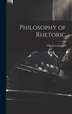 Philosophy of Rhetoric by George Campbell, Hardcover | Indigo Chapters