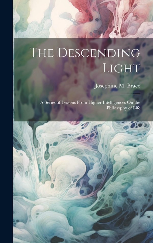 The Descending Light by Josephine M Brace, Hardcover | Indigo Chapters