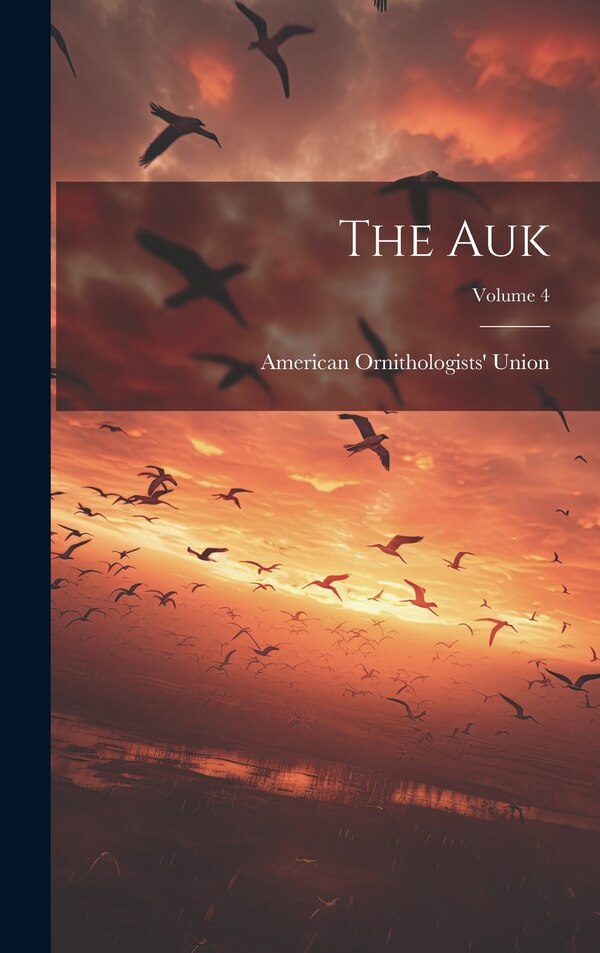 The Auk; Volume by American Ornithologists' Union