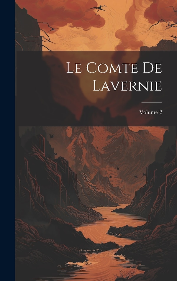 Le Comte De Lavernie; Volume 2 by Anonymous, Hardcover | Indigo Chapters