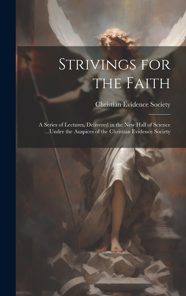 Strivings for the Faith by Christian Evidence Society, Hardcover | Indigo Chapters