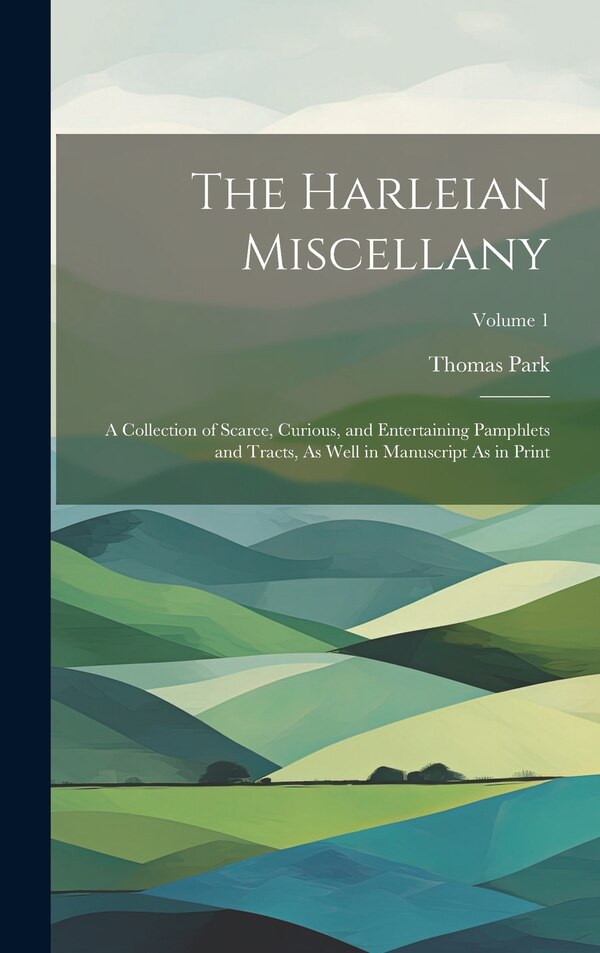 The Harleian Miscellany by Thomas Park, Hardcover | Indigo Chapters