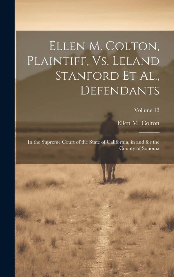 Ellen M. Colton Plaintiff Vs. Leland Stanford Et Al. Defendants by Ellen M Colton, Hardcover | Indigo Chapters