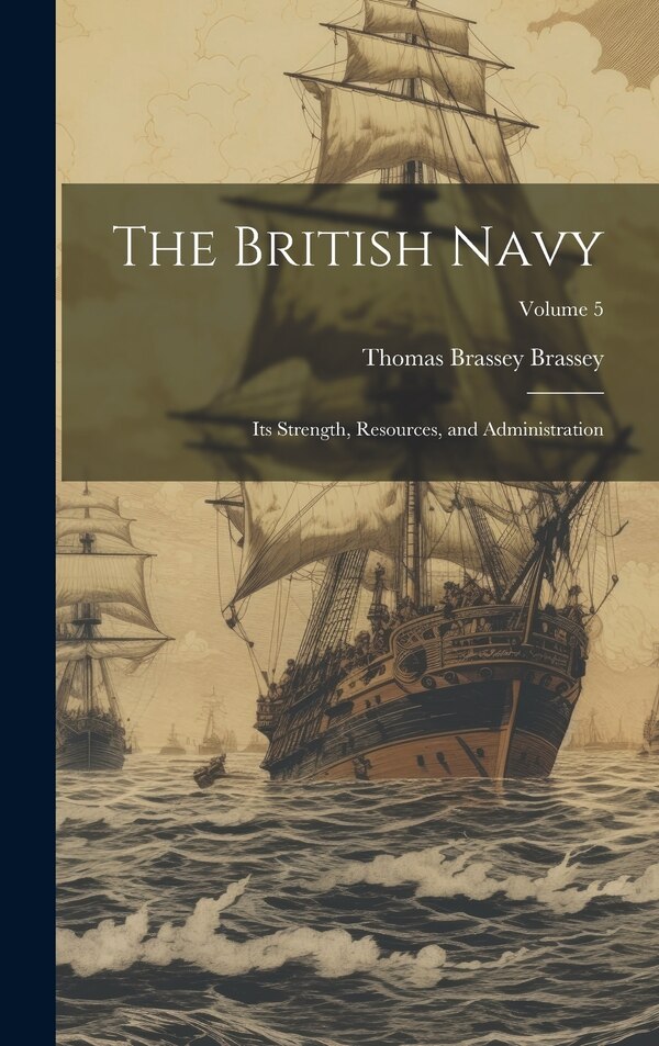 The British Navy by Thomas Brassey Brassey, Hardcover | Indigo Chapters