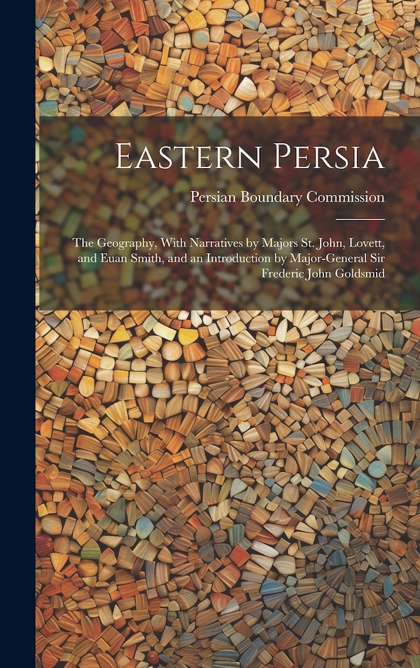 Eastern Persia by Persian Boundary Commission, Hardcover | Indigo Chapters