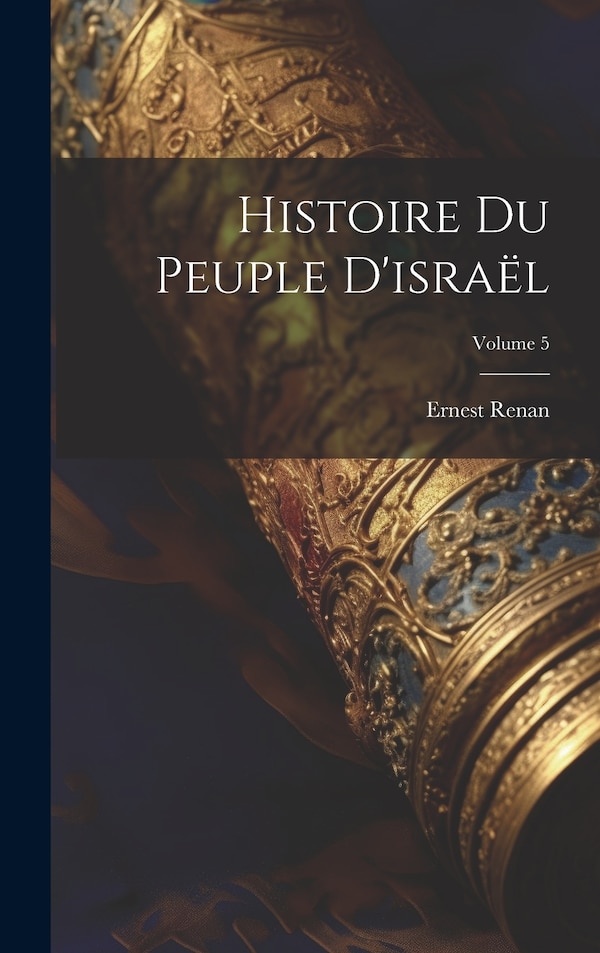 Histoire Du Peuple D'israël; Volume by Ernest Renan