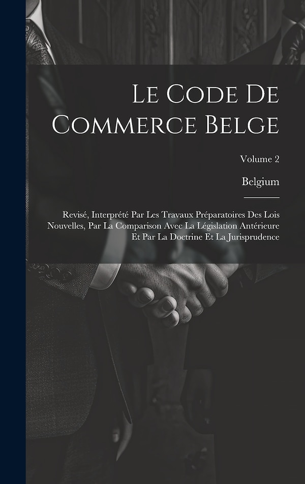 Le Code De Commerce Belge by Belgium, Hardcover | Indigo Chapters