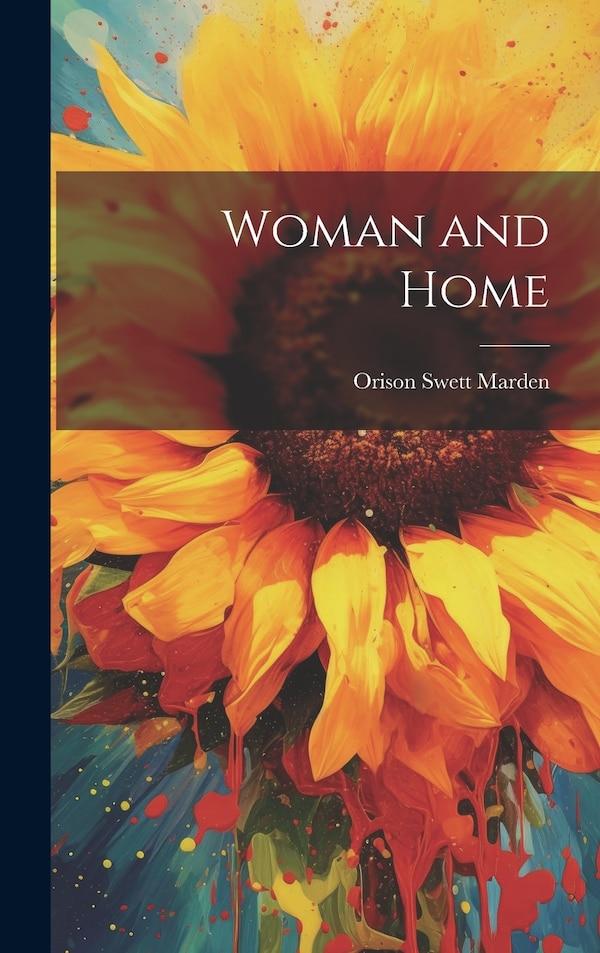 Woman and Home by Orison Swett Marden, Hardcover | Indigo Chapters