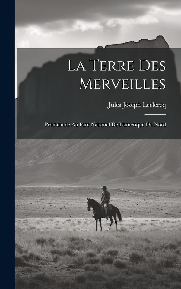 La Terre Des Merveilles by Jules Joseph Leclercq, Hardcover | Indigo Chapters