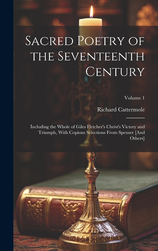 Sacred Poetry of the Seventeenth Century by Richard Cattermole, Hardcover | Indigo Chapters