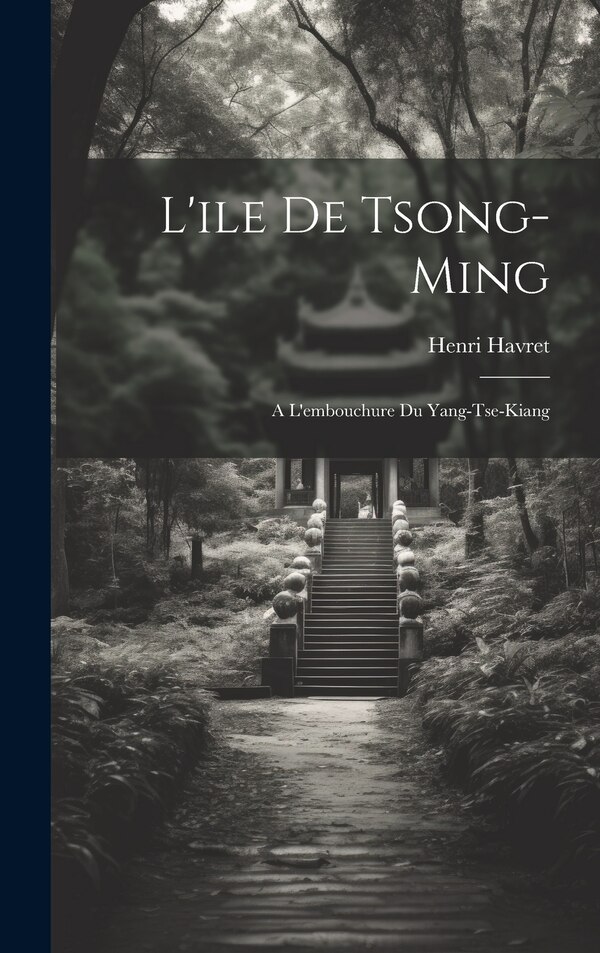 L'ile De Tsong-Ming by Henri Havret, Hardcover | Indigo Chapters