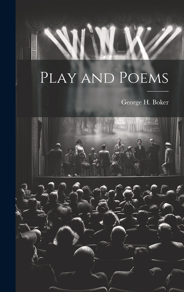 Play and Poems by George H Boker, Hardcover | Indigo Chapters
