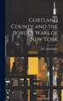 Cortland County and the Border Wars of New York by Hc Goodwin, Hardcover | Indigo Chapters
