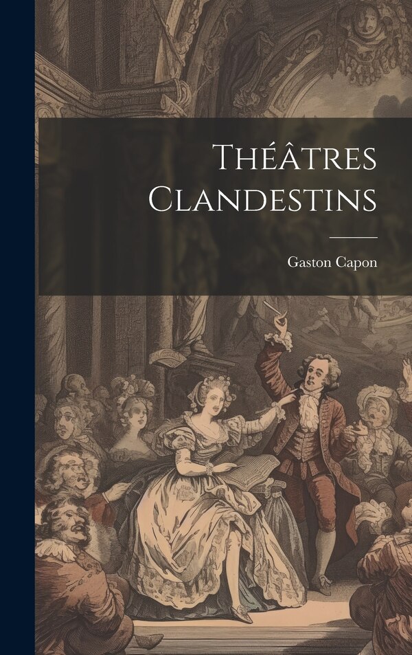 Théâtres Clandestins by Gaston Capon, Hardcover | Indigo Chapters