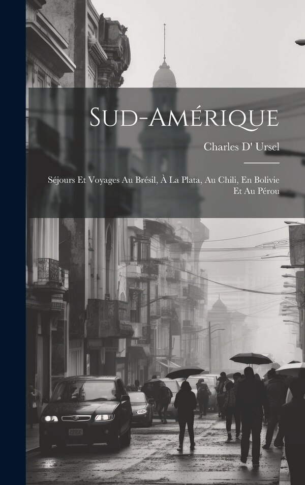 Sud-Amérique by Charles D' Ursel, Hardcover | Indigo Chapters