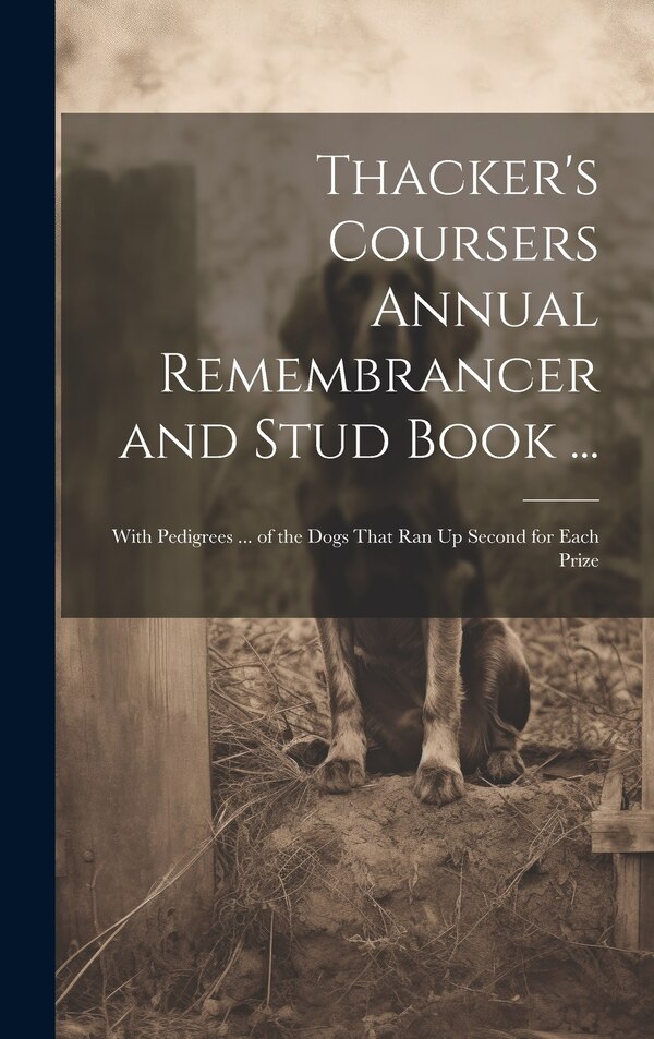 Thacker's Coursers Annual Remembrancer and Stud Book . by Anonymous, Hardcover | Indigo Chapters