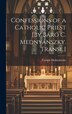 Confessions of a Catholic Priest [By Báró C. Mednyánszky. Transl.] by Császár Mednyánszky, Hardcover | Indigo Chapters