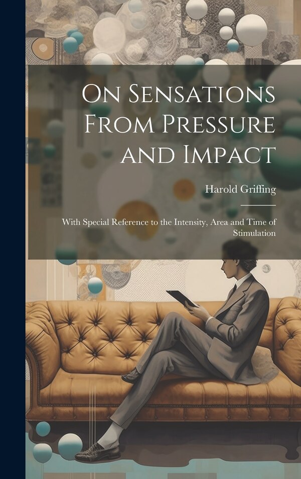 On Sensations From Pressure and Impact by Harold Griffing, Hardcover | Indigo Chapters