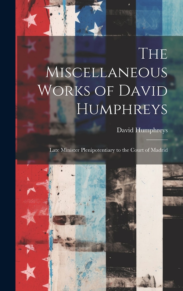 The Miscellaneous Works of David Humphreys, Hardcover | Indigo Chapters