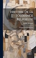 Histoire De La Tolérance Religieuse by Amédée Matagrin, Hardcover | Indigo Chapters