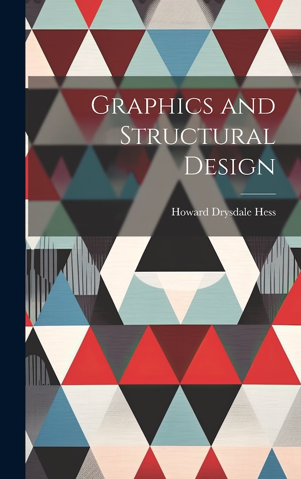 Graphics and Structural Design by Howard Drysdale Hess, Hardcover | Indigo Chapters